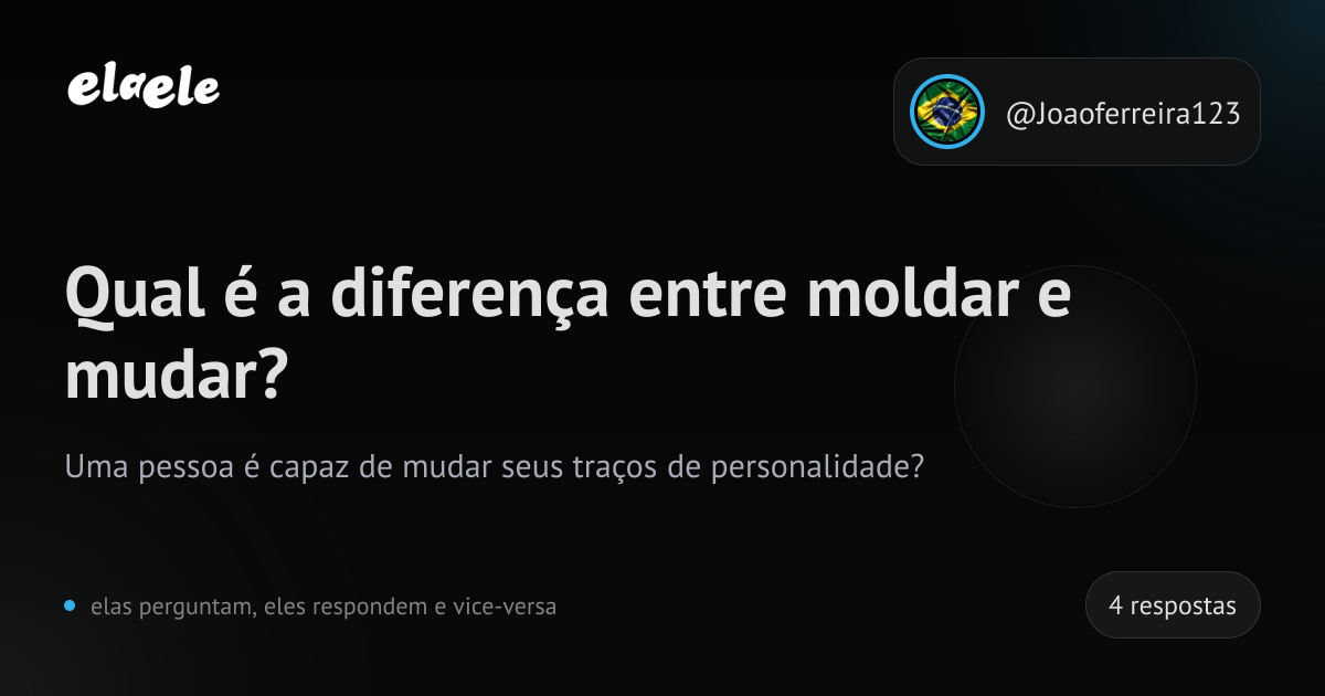 Qual é a diferença entre moldar e mudar? | elaele
