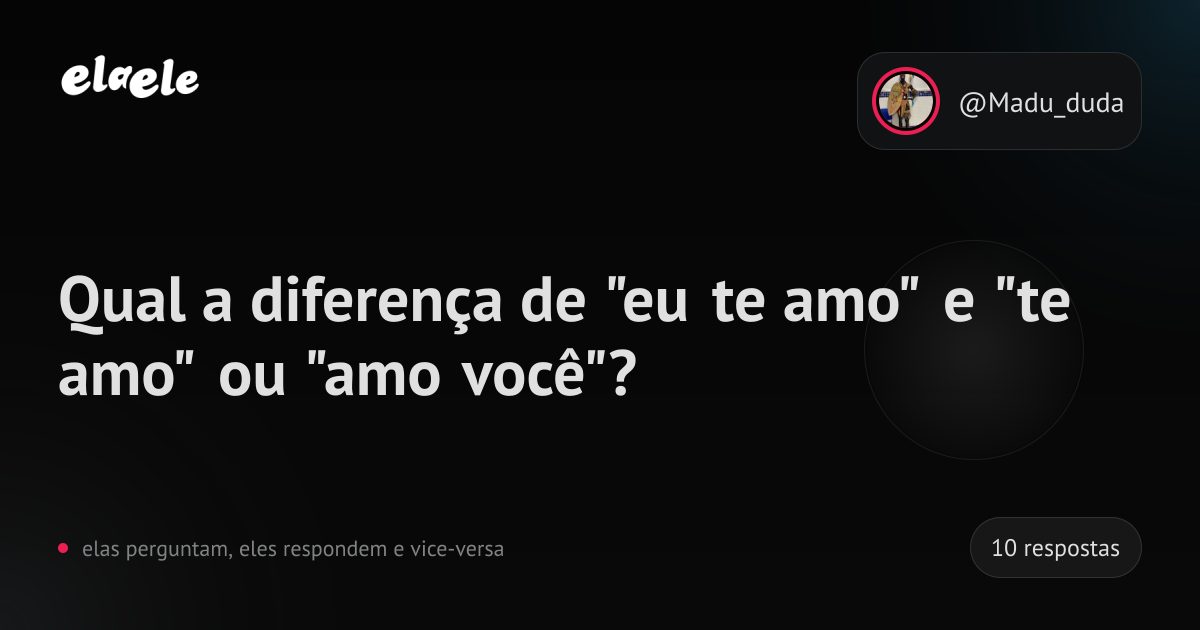 Qual a diferença de "eu te amo" e "te amo" ou "amo você"? - elaele | elaele