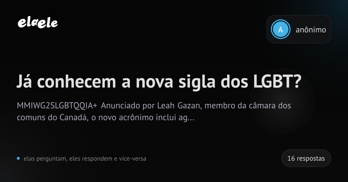 Já conhecem a nova sigla dos LGBT? | elaele